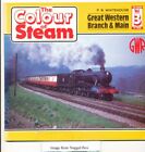 Colour of Steam: Great Western Branch and Main v. 3,P B Whitehou