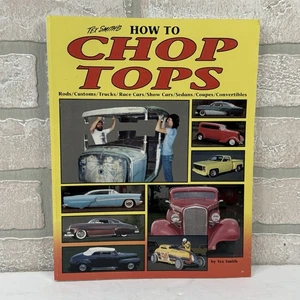 Tex Smith’s How to Chop Tops Book Rods Customs Trucks Race Show Sedans Coupes - Bild 1 von 18
