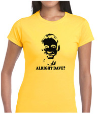 ALRIGHT DAVE? LADIES T SHIRT FUNNY COMEDY CLASSIC JOKE GIFT TOP QUALITY DESIGN