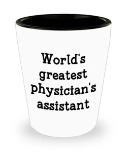 Physicians Assistant Shot Glasses - World's Greatest Physicians Assistant -... - Picture 1 of 1