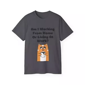 Am I working from home or living at work Unisex Ultra Cotton Tee - Picture 1 of 37