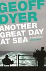 Another Great Day at Sea: Life Aboard the USS George H. W. Bush by Geoff Dyer...