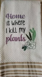 Maschinenbesticktes Küchengeschirrtuch " Home is Where I Kill my Plants " Neu - Bild 1 von 2
