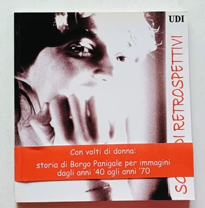 SGUARDI RETROSPETTIVI, UDI 2003. Con volti di donna: storia Borgo Panigale... - Imagen 1 de 10
