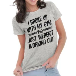 Funny Gym Break Up Weren't Working Out Joke Graphic T Shirts for Women T-Shirts - Picture 1 of 13