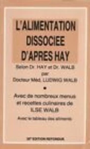 L'alimentation dissociée d'après Hay : Selon Dr Hay et Dr Walb sante? et - Picture 1 of 1