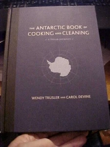 ANTARCTIC BOOK of COOKING and CLEANING, A POLAR JOURNEY (2013 COOKBOOK ADVENTURE - Picture 1 of 6