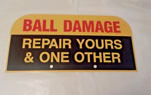 Golf Course Sign "BALL DAMAGE-REPAIR YOURS & ONE OTHER" Putting Greens 12" x 6" - Picture 1 of 9