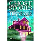 Ghost Stories Of Tennessee By A.S. Mott (Paperback, 202 - Paperback New M. Pilar