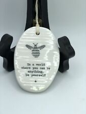 East Of India Porcelain Tag “In A World Where You Can Be Anything Be Yourself”