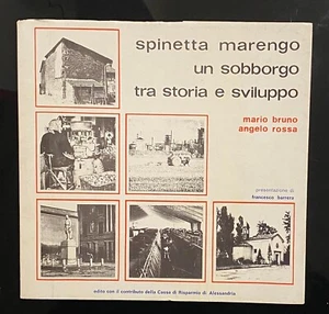 Spinetta Marengo un sobborgo tra storia e sviluppo di M.Bruno e A.Rossa - Foto 1 di 1