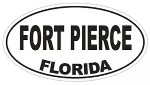 Fort Pierce Florida Oval Bumper Sticker or Helmet Sticker D2630 Euro Oval Decal - Picture 1 of 1