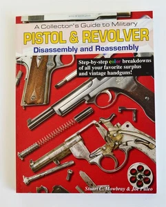 A Collectors Guide to Military Pistol & Revolver Disassembly By: Stuart Mowbray - Bild 1 von 5