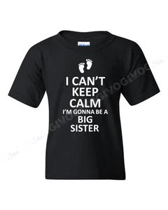 Youth I Can't Keep Calm I'm Gonna Be A Big Sister T Shirt Funny Tee T-shirt - Picture 1 of 5