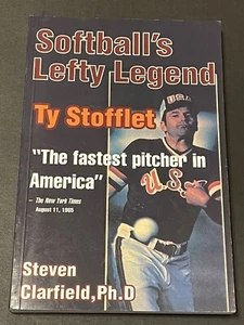 TY STOFFLET: SOFTBALL'S LEFTY LEGEND Paperback Book by Dr. STEVEN CLARFIELD - Imagen 1 de 6