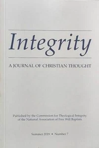 Integrity: A Journal of Christian Thought by ... Free Will Baptists Summer 2019 - Imagen 1 de 1