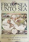 From Sea Unto Sea~Art & Discovery Maps of Canada☆SIGNED☆Joe C. W. Armstrong☆1982
