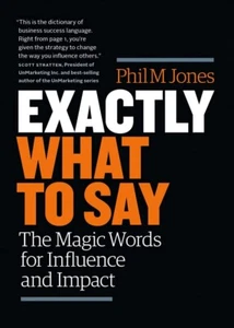 Exactly What to Say : The Magic Words for By Phil M. Jones (Paperback 2022) NEW - Imagen 1 de 3