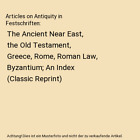 Articles On Antiquity In Festschriften: The Ancient Near East, The Old Testament