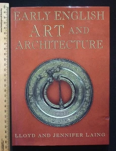 Early English Art and Architecture by Lloyd and Jennifer Laing, 1996 Sutton HB - Picture 1 of 19