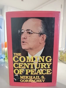 THE COMING CENTURY OF PEACE MIKHAIL S. GORBACHEV 1986 RICHARDSON & STEIRMAN - Bild 1 von 15