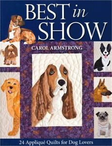 Best in Show: 24 Applique Quilts for Dog Lovers [With Pattern(s)] (Mixed Media P