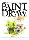 Learn to Paint and Draw, David Astin & Alfred Daniels & Brian Liddle & Samuel Ma