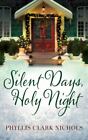 Silent Days, Holy Night By Nichols, Phyllis Clark