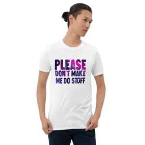 Please don't make me do stuff Short Funny Sarcastic Humor T-Shirt - Picture 1 of 1
