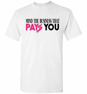 Mind The Business That Pays You Tee Shirt Top - Imagen 1 de 24