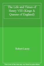 The Life and Times of Henry VIII (Kings & Queens of England),Robert Lacey