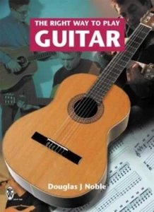The Right Way to Play Guitar,Douglas J. Noble - Picture 1 of 1