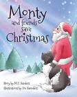 Monty and Friends Save Christmas, Sanders, MT, Good Condition, ISBN 1912014416