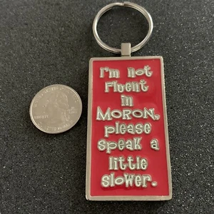 I'm Not Fluent In Moron Please Speak A Little Slower Divertido Llavero Llavero  - Imagen 1 de 2