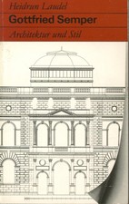 Gottfried Semper. Architektur und Stil