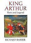 King Arthur: Hero and Legend von Richard Barber | Buch | Zustand gut