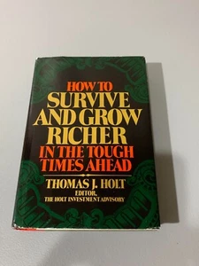 How to Survive and Grow Richer in the Tough Times Ahead by Thomas J. Holt - Foto 1 di 6