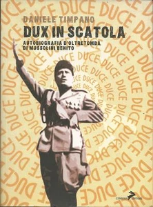 DANIELE TIMPANO Dux in scatola Autobiografia d'oltretomba di Mussolini LIBRO - Imagen 1 de 2