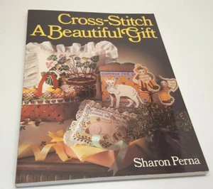 Cross Stitch A Beautiful Gift by Sharon Perna Softcover, 1993 - Picture 1 of 1