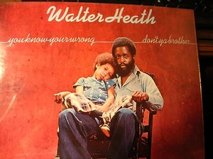 WALTER HEATH You Know Your Wrong Don't Ya Brother orig 1974 soul r&b LP SEALED - Imagen 1 de 1