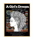 A Girls Dream Teen Coloring Books Vol 1: Detailed Drawings for Older Girls & Tee