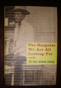 The Gangster We Are All Looking For : A Novel by Le Thi Diem Thuy (2003,...NEW - Picture 1 of 1