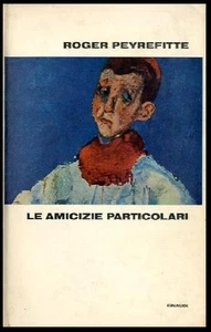 AMICIZIE PARTICOLARI  ( LE ) - 1 ED LS di PEYREFITTE ROGER - Foto 1 di 1