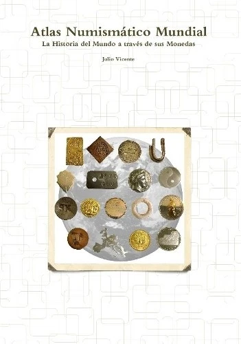 Julio Vicente Atlas Numismático Mundial - La Historia del Mundo a tr (Paperback) - Image 1 of 1
