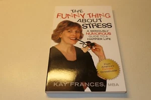 The Funny Thing About Stress a Seriously Humorous Guide to a Happier Life Signed - Picture 1 of 6