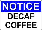 NOTICE DECAF COFFEE | Laminated Vinyl Decal Sticker Label