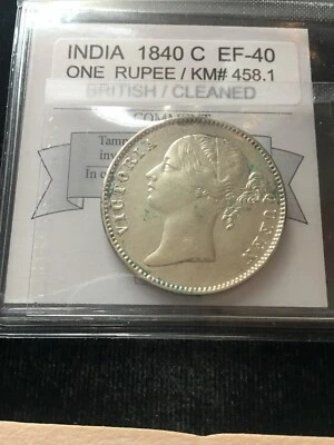 1840  C India / British,  One Rupee,  Coin Mart Graded**EF-40 Cleaned**KM#458.1 - Image 1 of 4
