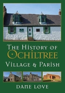 The History of Ochiltree: Village and Parish by Dane Love HARDBACK 9781911043102 - Picture 1 of 1