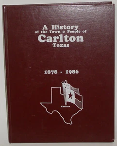 A HISTORY OF THE TOWN & PEOPLE OF CARLTON TEXAS - HB 1st Ed / Printing 1986 / RARE - Bild 1 von 4