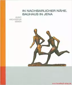 Fachbuch Bauhaus in Jena, In nachbarlicher Nähe, Kunst Architektur Design, NEU - Bild 1 von 1